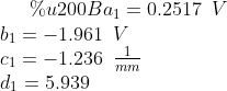​a_1=0.2517 \hspace{0.2cm}V\\ b_1 = -1.961\hspace{0.2cm} V\\ c_1 =-1.236 \hspace{0.2cm}\tfrac{1}{mm}\\ d_1 =5.939